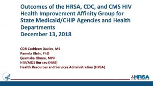 Outcomes of the HRSA CDC and CMS HIV