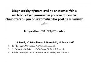 Diagnostick vznam zmny anatomickch a metabolickch parametr po