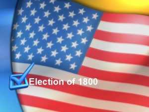 Election of 1800 Election of 1800 Federalists John