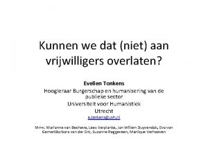 Kunnen we dat niet aan vrijwilligers overlaten Evelien