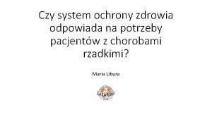 Czy system ochrony zdrowia odpowiada na potrzeby pacjentw