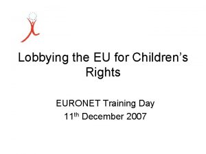 Lobbying the EU for Childrens Rights EURONET Training