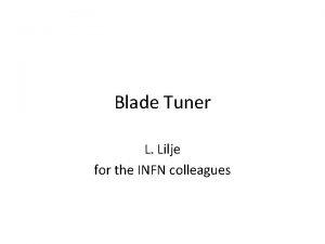 Blade Tuner L Lilje for the INFN colleagues