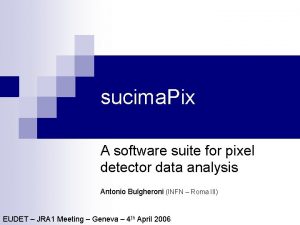 sucima Pix A software suite for pixel detector