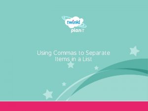 Using Commas to Separate Items in a List