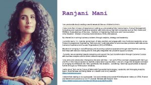 Ranjani Mani I am passionate about creating a