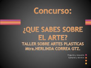 Concurso QUE SABES SOBRE EL ARTE TALLER SOBRE