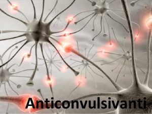 Anticonvulsivanti Anticonvulsivanti farmaci per il trattamento dellepilessia Tutte