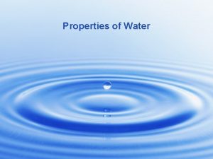 Properties of Water Key Concepts and Vocabulary Key