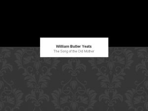 William Butler Yeats The Song of the Old