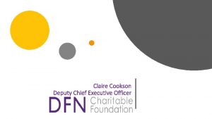 Claire Cookson Deputy Chief Executive Officer Why change