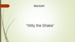 Macbeth Willy the Shake Background Plot for Macbeth