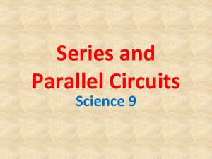 Series and Parallel Circuits Science 9 Series Circuits