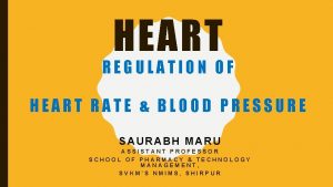 HEART REGULATION OF HEART RATE BLOOD PRESSURE SAURABH