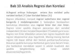 Bab 10 Analisis Regresi dan Korelasi A Regresi