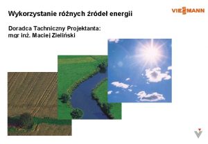 Wykorzystanie rnych rde energii Doradca Tachniczny Projektanta mgr