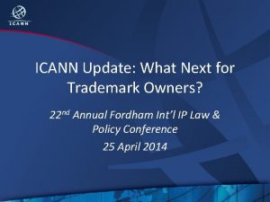 ICANN Update What Next for Trademark Owners 22