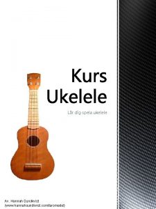 Lr dig spela ukelele Av Hannah Sundkvist www