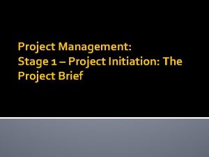 Project Management Stage 1 Project Initiation The Project