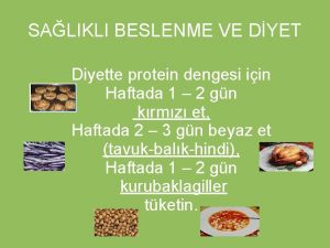 SALIKLI BESLENME VE DYET Diyette protein dengesi iin