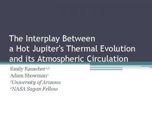 The Interplay Between a Hot Jupiters Thermal Evolution