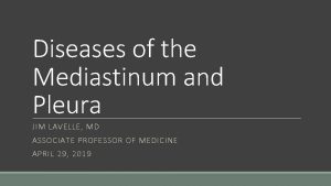 Diseases of the Mediastinum and Pleura JIM LAVELLE