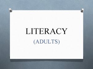 LITERACY ADULTS Summarise of article O The article