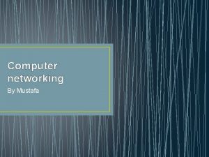 Computer networking By Mustafa Wide Area Network WAN
