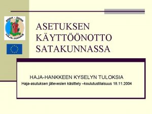 ASETUKSEN KYTTNOTTO SATAKUNNASSA HAJAHANKKEEN KYSELYN TULOKSIA Hajaasutuksen jtevesien