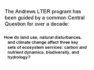 The Andrews LTER program has been guided by