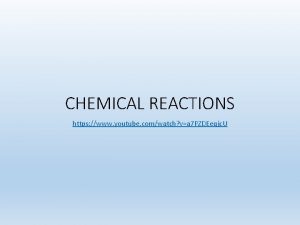 CHEMICAL REACTIONS https www youtube comwatch va 7