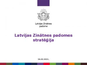 Latvijas Zintnes padomes stratija 26 02 2021 Darbbas