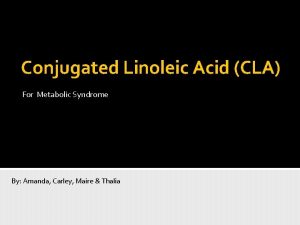 Conjugated Linoleic Acid CLA For Metabolic Syndrome By