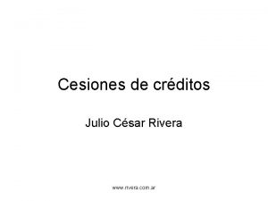 Cesiones de crditos Julio Csar Rivera www rivera