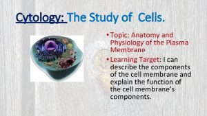 Cytology The Study of Cells Topic Anatomy and