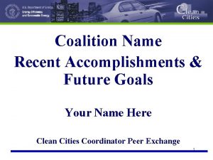 Coalition Name Recent Accomplishments Future Goals Your Name