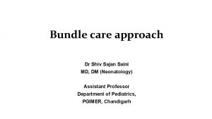 Bundle care approach Dr Shiv Sajan Saini MD