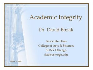Academic Integrity Dr David Bozak Associate Dean College