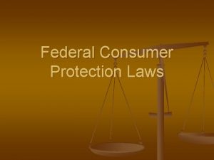Federal Consumer Protection Laws Federal Laws n Food