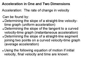 Acceleration in One and Two Dimensions Acceleration The