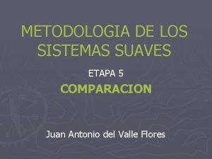 METODOLOGIA DE LOS SISTEMAS SUAVES ETAPA 5 COMPARACION