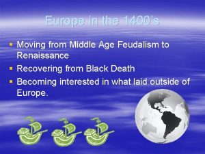 Europe in the 1400s Moving from Middle Age