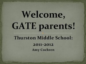 Welcome GATE parents Thurston Middle School 2011 2012
