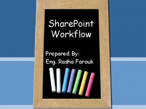 Share Point Workflow Prepared By Eng Rasha Farouk