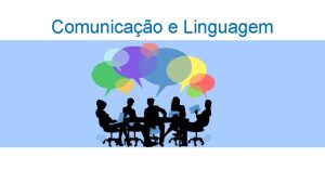 Comunicao e Linguagem LINGUAGEM representao do pensamento por