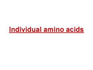 Individual amino acids Glycine Non essential amino acid