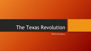 The Texas Revolution RVCS US History Timeline 1800