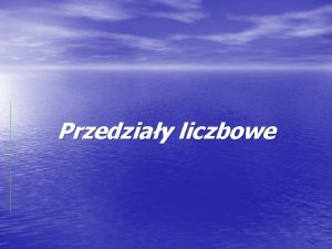 Przedziay liczbowe Spis treci 1 Przedzia domknity 2