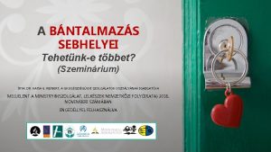 A BNTALMAZS SEBHELYEI Tehetnke tbbet Szeminrium RTA DR