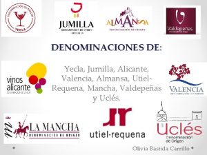 DENOMINACIONES DE Yecla Jumilla Alicante Valencia Almansa Utiel